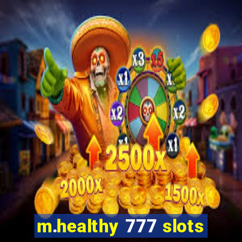 m.healthy 777 slots